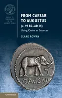 From Caesar to Augustus (C. 49 BC-AD 14): Using Coins as Sources (Rowan Clare)(Paperback)