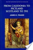From Caledonia to Pictland: Scotland to 795 (Fraser James E.)(Paperback)