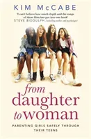 From Daughter to Woman: Parenting Girls Safely Through Their Teens (McCabe Kim)(Paperback)