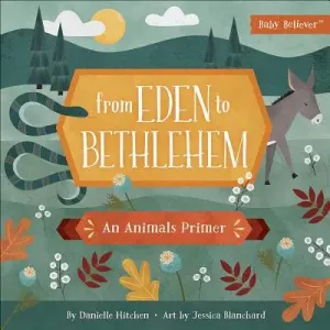 From Eden to Bethlehem: An Animals Primer (Hitchen Danielle)(Board Books)