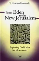 From Eden to the New Jerusalem - Exploring God's Plan For Life On Earth (Alexander Dr T Desmond)(Paperback / softback)