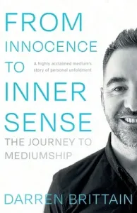 From Innocence to Inner Sense: The Journey to Mediumship (Brittain Darren)(Paperback)