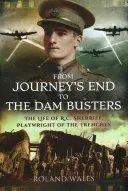 From Journey's End to the Dam Busters: The Life of R.C. Sherriff, Playwright of the Trenches (Wales Roland)(Pevná vazba)