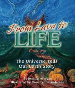 From Lava to Life: The Universe Tells Our Earth Story (Morgan Jennifer)(Paperback)