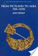 From Pictland to Alba, 789-1070 (Woolf Alex)(Paperback)