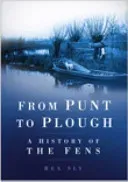 From Punt to Plough - A History of the Fens (Sly Rex)(Paperback / softback)