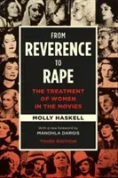 From Reverence to Rape: The Treatment of Women in the Movies (Haskell Molly)(Paperback)