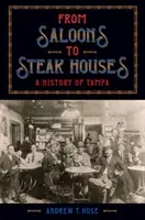 From Saloons to Steak Houses: A History of Tampa (Huse Andrew T.)(Pevná vazba)