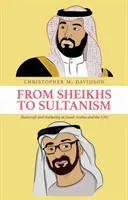 From Sheikhs to Sultanism - Statecraft and Authority in Saudi Arabia and the UAE (Davidson Christopher M.)(Pevná vazba)