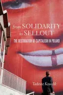 From Solidarity to Sellout: The Restoration of Capitalism in Poland (Kowalik Tadeusz)(Paperback)