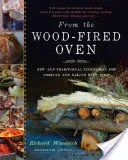 From the Wood-Fired Oven: New and Traditional Techniques for Cooking and Baking with Fire (Miscovich Richard)(Pevná vazba)