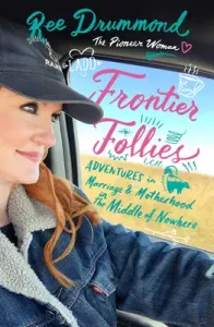 Frontier Follies: Adventures in Marriage and Motherhood in the Middle of Nowhere (Drummond Ree)(Pevná vazba)