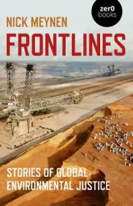 Frontlines: Stories of Global Environmental Justice (Meynen Nick)(Paperback)