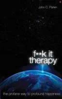 Fuck It Therapy - The Profane Way to Profound Happiness (Parkin John)(Paperback / softback)