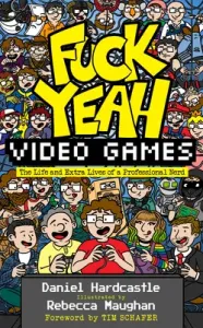 Fuck Yeah, Video Games: The Life and Extra Lives of a Professional Nerd (Hardcastle Daniel)(Paperback)