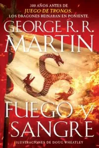 Fuego Y Sangre / Fire & Blood: 300 Years Before a Game of Thrones (Martin George R. R.)(Paperback)
