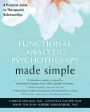 Functional Analytic Psychotherapy Made Simple: A Practical Guide to Therapeutic Relationships (Holman Gareth)(Paperback)