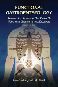 Functional Gastroenterology: Assessing and Addressing the Causes of Functional Gastrointestinal Disorders (Sandberg-Lewis Steven)(Paperback)