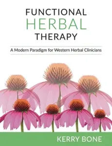 Functional Herbal Therapy: A Modern Paradigm for Clinicians (Bone Kerry)(Pevná vazba)