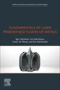 Fundamentals of Laser Powder Bed Fusion of Metals (Yadroitsev Igor)(Paperback)