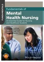 Fundamentals of Mental Health Nursing: An Essential Guide for Nursing and Healthcare Students (Clifton Andrew)(Paperback)