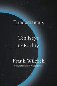 Fundamentals: Ten Keys to Reality (Wilczek Frank)(Pevná vazba)