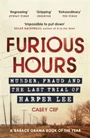 Furious Hours - Murder, Fraud and the Last Trial of Harper Lee (Cep Casey)(Paperback / softback)