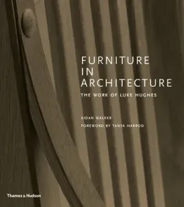 Furniture in Architecture: The Work of Luke Hughes (Walker Aidan)(Pevná vazba)