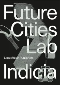 Future Cities Laboratory: Indicia 02 (Cairns Stephen)(Paperback)
