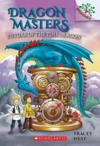 Future of the Time Dragon: A Branches Book (Dragon Masters #15), 15 (West Tracey)(Paperback)