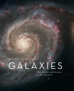 Galaxies: Birth and Destiny of Our Universe (Schilling Govert)(Pevná vazba)