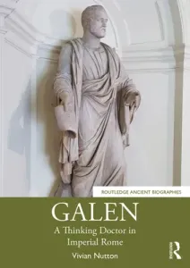 Galen: A Thinking Doctor in Imperial Rome (Nutton Vivian)(Paperback)