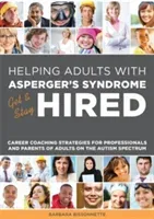 Galley Helping Adults with Asperger's Syndrome Get & Stay Hired: Career Coaching Strategies for Professionals and Parents of Adults on the Autism Spec (Bissonnette Barbara)(Paperback)