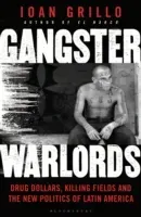Gangster Warlords - Drug Dollars, Killing Fields, and the New Politics of Latin America (Grillo Ioan)(Paperback / softback)