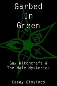 Garbed In Green: Gay Witchcraft & The Male Mysteries (A Stewart)(Paperback)