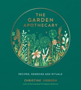 Garden Apothecary - Recipes, Remedies and Rituals (Iverson Christine)(Pevná vazba)