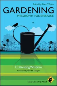 Gardening: Philosophy for Everyone: Cultivating Wisdom (Allhoff Fritz)(Paperback)