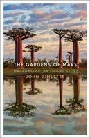 Gardens of Mars - Madagascar, an Island Story (Gimlette John)(Paperback / softback)