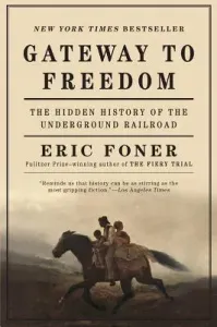 Gateway to Freedom: The Hidden History of the Underground Railroad (Foner Eric)(Paperback)