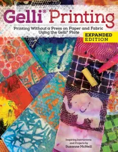 Gelli Arts(r) Printing Guide: Printing Without a Press on Paper and Fabric Using the Gelli Arts(r) Plate (McNeill Suzanne)(Paperback)