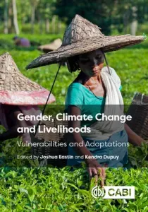 Gender, Climate Change and Livelihoods: Vulnerabilities and Adaptations (Eastin Joshua)(Pevná vazba)