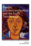 Gender, Countertransference and the Erotic Transference: Perspectives from Analytical Psychology and Psychoanalysis (Schaverien Joy)(Paperback)