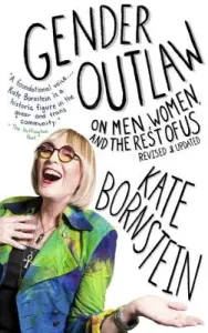 Gender Outlaw: On Men, Women, and the Rest of Us (Bornstein Kate)(Paperback)