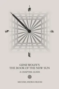 Gene Wolfe's The Book of the New Sun: A Chapter Guide (Andre-Driussi Michael)(Paperback)