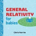 General Relativity for Babies (Ferrie Chris)(Board Books)