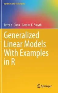 Generalized Linear Models with Examples in R (Dunn Peter K.)(Pevná vazba)