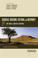 Genesis: History, Fiction, or Neither?: Three Views on the Bible's Earliest Chapters (Hoffmeier James K.)(Paperback)