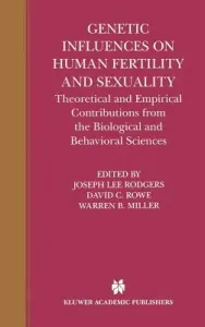 Genetic Influences on Human Fertility and Sexuality: Theoretical and Empirical Contributions from the Biological and Behavioral Sciences (Rodgers Joseph Lee)(Pevná vazba)