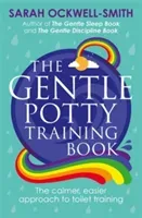 Gentle Potty Training Book - The calmer, easier approach to toilet training (Ockwell-Smith Sarah)(Paperback / softback)