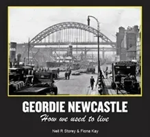 Geordie Newcastle - How we used to live (Storey Neil)(Pevná vazba)